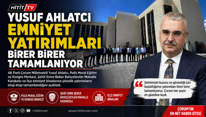Ahlatcı: Emniyet Yatırımları Birer Birer Tamamlanıyor