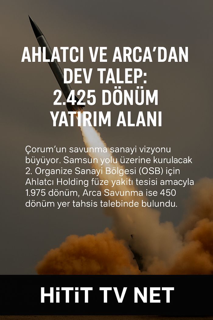 Ahlatçı ve Arca'dan Dev Talep 2.425 Dönüm Yatırım Alanı!