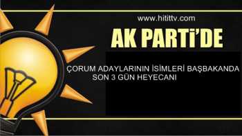 AK PARTİ ADAY LİSTELERİNDE SON 3 GÜN