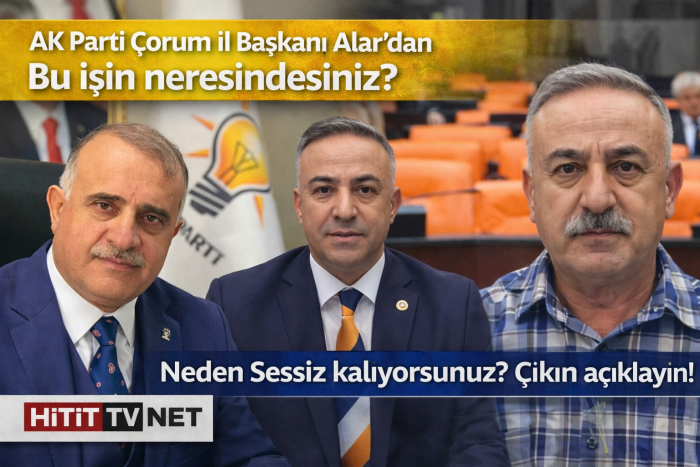 AK Parti Çorum İl Başkanı Alar’dan Bu işin neresindesiniz? CHP’li isimlere çağrıda bulundu!