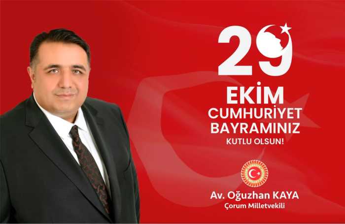 AK Parti Çorum Milletvekili Av. Oğuzhan Kaya'nın Cumhuriyet Bayramı Mesajı