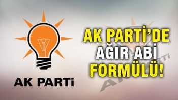 AK Parti'de 'Ağır abi' formülü gündem de