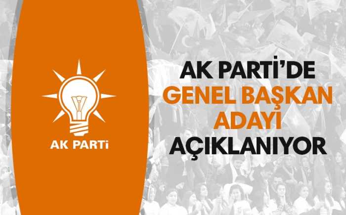 AK Parti'nin Genel Başkan adayı açıklanıyor
