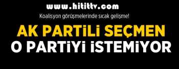 AK PARTİ TABANI  CHP İLE KOALİSYONA HAYIR DİYOR