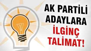 AK Partili Vekil adaylara ilginç talimat!