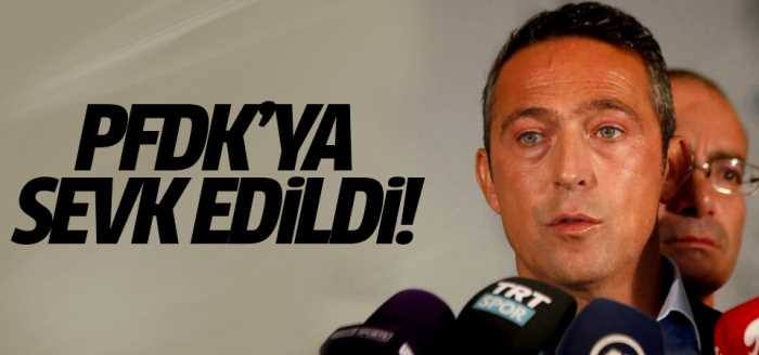 Ali Koç PFDK'ya gönderildi!