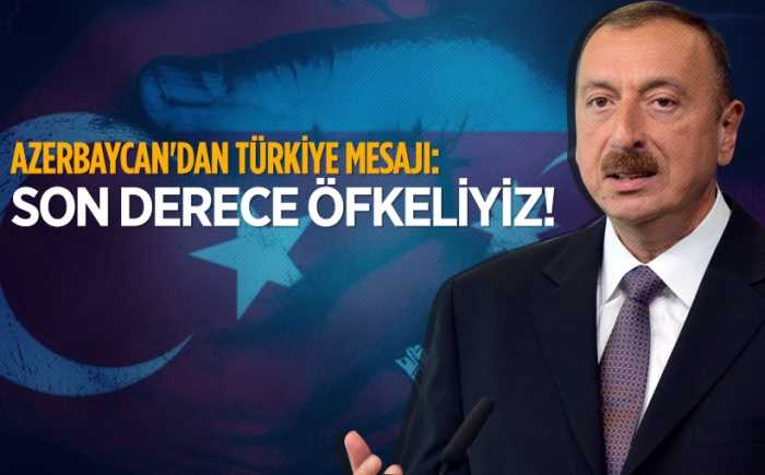 Aliyev,Türkiye mesajı: Son derece öfkeliyiz!