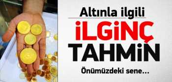 Altınla ilgili ilginç tahmin