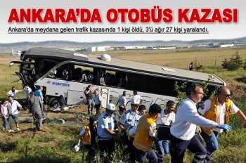 Ankara’da otobüs kazası 1 ölü 27 yaralı var