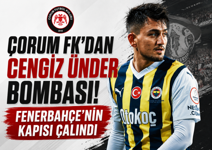 ARCA Çorum FK’dan Cengiz Ünder Hamlesi! Fenerbahçe ile Transfer Teması