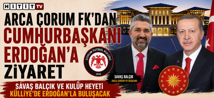 Arca Çorum FK’dan Erdoğan’a Süper Lig Öncesi Ziyaret