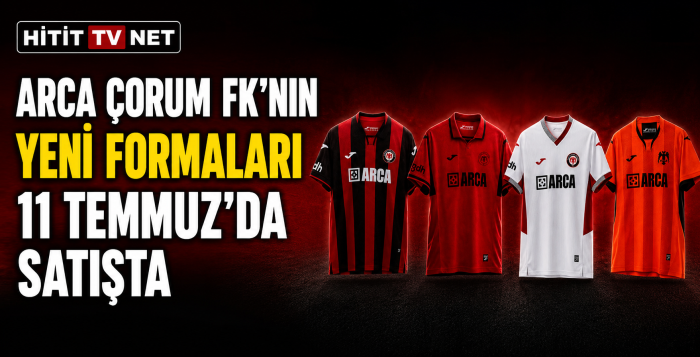 ARCA Çorum FK'nın Yeni Formaları 11 Temmuz'da Satışta