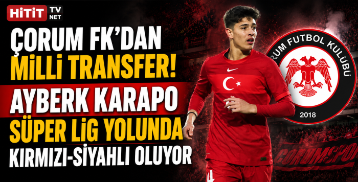 Arca Çorum FK Ümit Milli Sağ Bek Ayberk Karapo ile Anlaşmaya Vardı İddiası