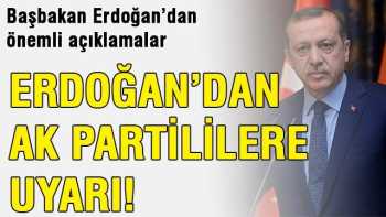 Başbakan Erdoğan'dan AK Partililere uyarı