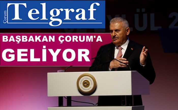 Başbakan Yıldırım 15 Temmuz teşekkürü için Çorum'a geliyor