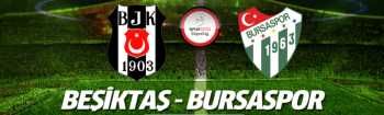 Beşiktaş - Bursaspor Maçı