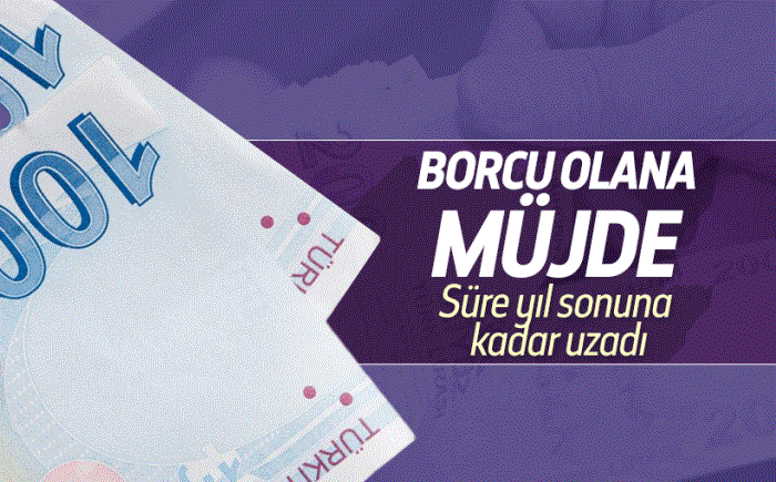 Borcu olana müjde geldi : Süre yıl sonuna kadar uzadı