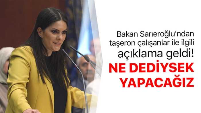 Çalışma Bakanı Sarıeroğlu'ndan taşeron açıklaması