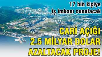 Cari açığı 2.5 milyar dolar azaltacak proje hazır