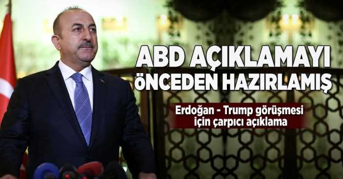 Çavuşoğlu: ABD açıklamayı önceden hazırlamış