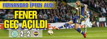 CELTİC:2- FENERBAHÇE:2