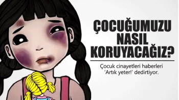 Çocuklarımızı nasıl koruyacağız?