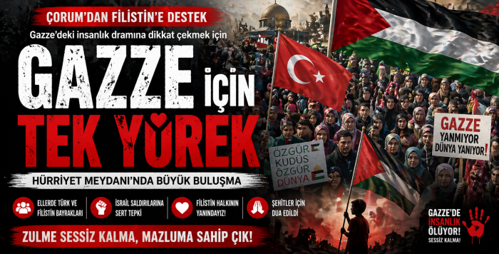 Çorum “Gazze İçin Tek Yürek” Oldu!
