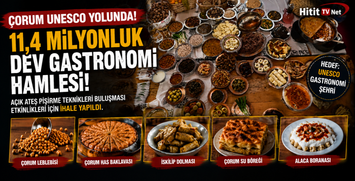 Çorum Beddesten'de Ateş Yanacak - Hititlerin Mutfağı Dünyaya Açılacak