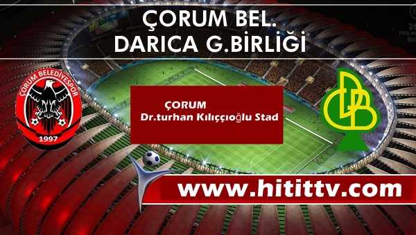 ÇORUM BELEDİYE SPOR. - DARICA G.BİRLİĞİ MAÇI