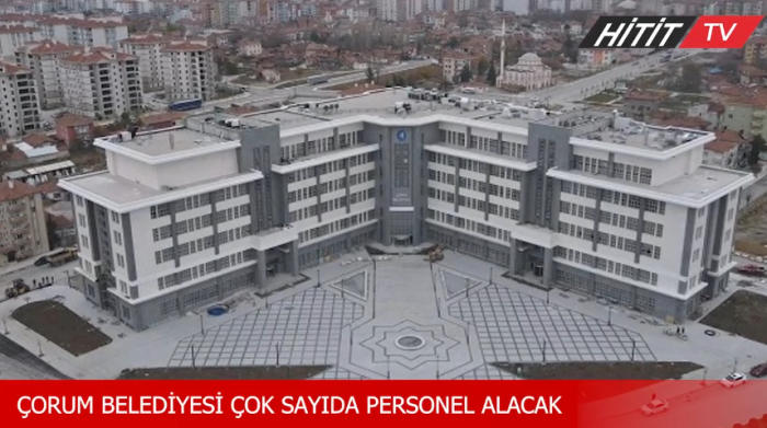 Çorum Belediyesi bünyesinde çok sayıda personel alımı yapacak