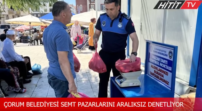 Çorum Belediyesi semt pazarlarını denetliyor 