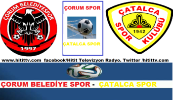 ÇORUM BLDY SPOR-ÇATALCA SPOR MAÇI