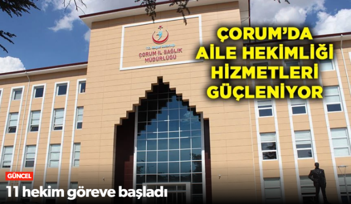 Çorum’da Aile Hekimliği Kapasitesi Güçlendirildi
