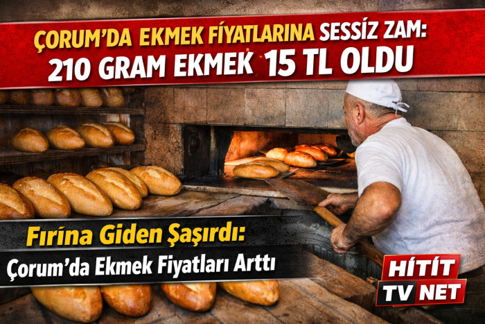 Çorum’da Ekmek 15 Liraya Yükseldi