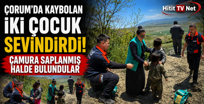 Çorum’da Kaybolan İki Çocuk Sevindirdi!
