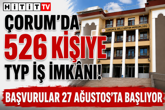 Çorum’da Okullara 526 TYP Personeli Alınacak: Başvurular 27 Ağustos’ta