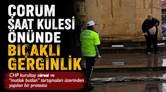Çorum’da Saat Kulesi Önünde Bıçaklı Mutlak Butlan Tepkisi