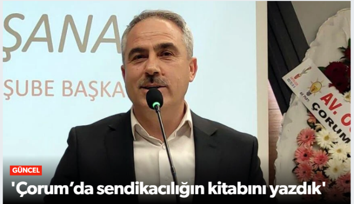 Çorum’da sendikacılığın kitabını yazdık'