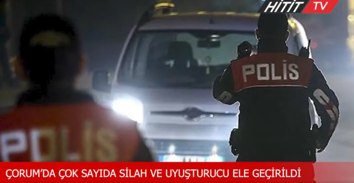 Çorum'da şok uygulamada çok sayıda silah ve uyuşturucu ele geçirildi