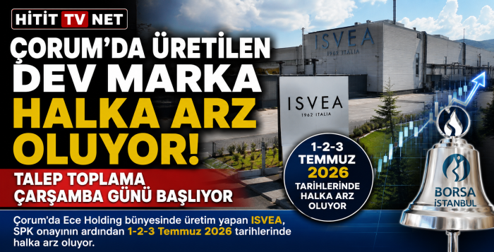 Çorum'da Üretim Yapan ISVEA Halka Arz Oluyor! Talep Toplama 1 Temmuz'da Başlıyor