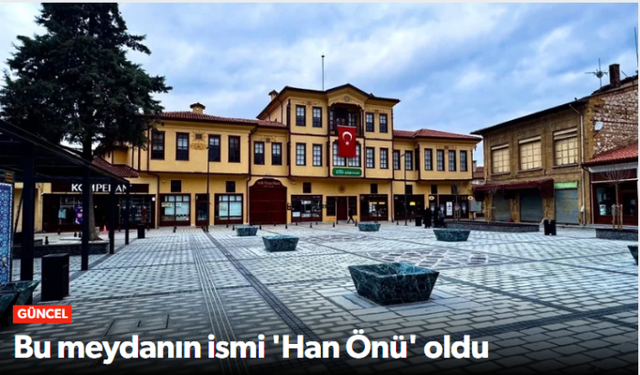 Çorum’da Yeni Meydanın Adı “Han Önü Meydanı” Oldu!