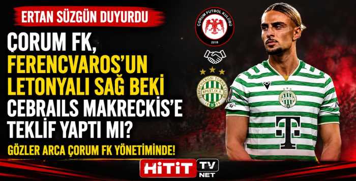 Çorum FK Cebrails Makreckis'e teklif yaptı mı?