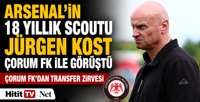 Çorum FK'dan Arsenal'in Efsane Scoutu ile  Transfer Zirvesi 