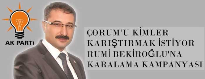 ÇORUM’U KİMLER KARIŞTIRMAK İSTİYOR