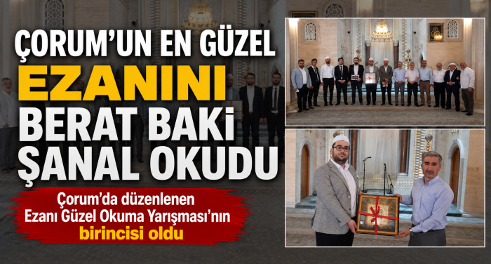 Çorum’un En Güzel Ezanını Berat Baki Şanal Okudu