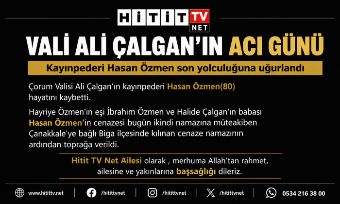 Çorum Valisi Ali Çalgan’ın Acı Günü