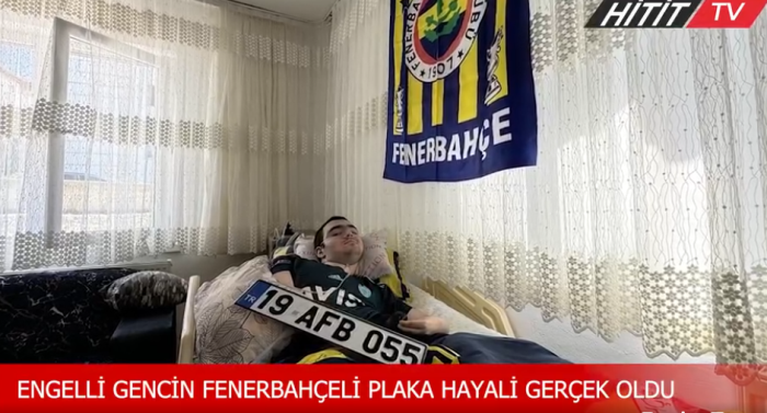 Çorumlu engelli gencin Fenerbahçeli plaka hayali gerçek oldu