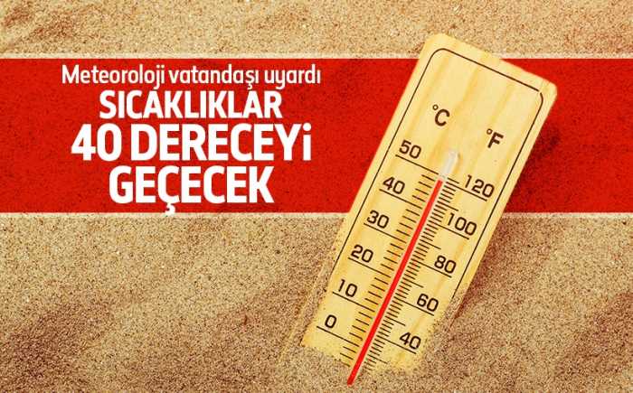 Cumartesi 'kavurucu' sıcaklar geliyor