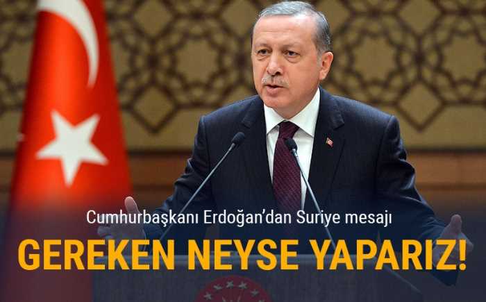 Cumhurbaşkanı R.T.Erdoğan'dan Suriye mesajı