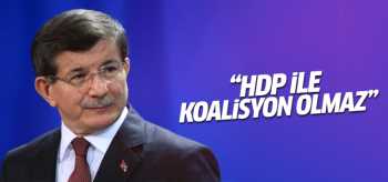 Davutoğlu: HDP ile koalisyonu makul görmüyoruz